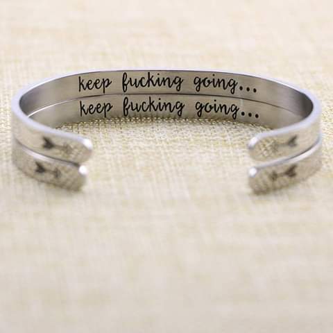 Keep Fucking Going... Cuff Bracelet